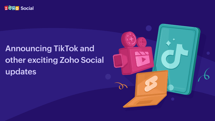 Zoho Social ahora es compatible con TikTok, Instagram Reels and Stories y YouTube Shorts.